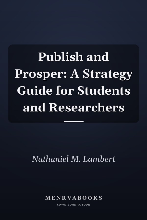 Publish and Prosper: A Strategy Guide for Students and Researchers