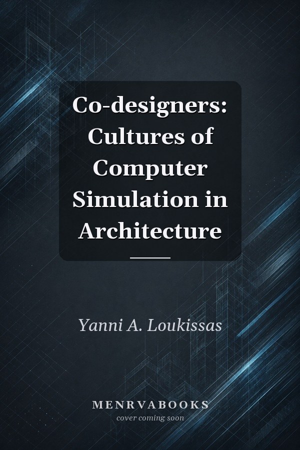 Co-designers: Cultures of Computer Simulation in Architecture