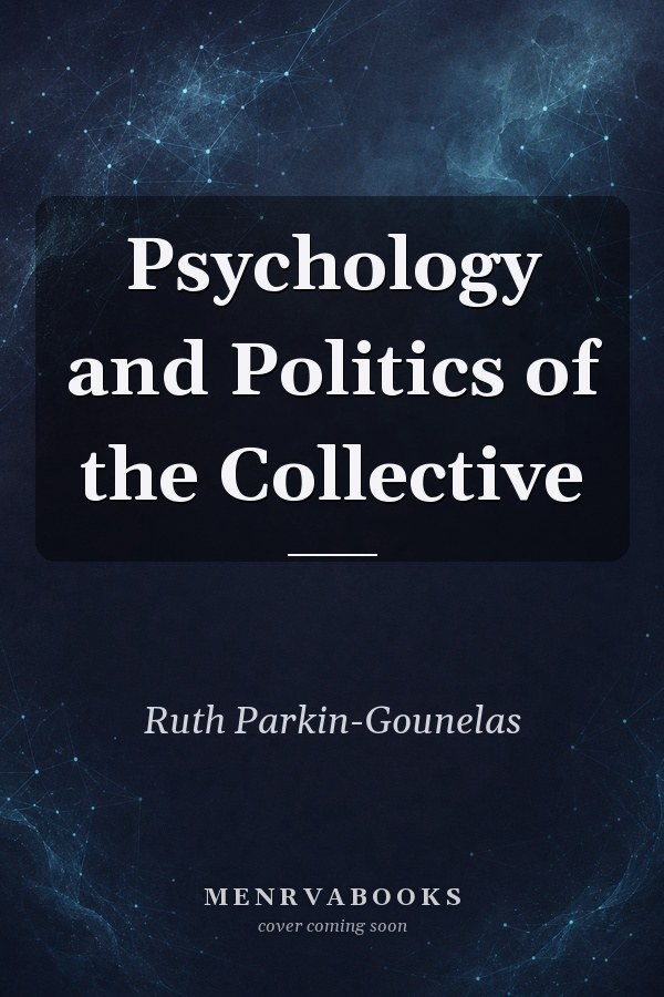 Psychology and Politics of the Collective