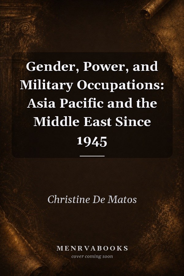 Gender, Power, and Military Occupations: Asia Pacific and the Middle East Since 1945