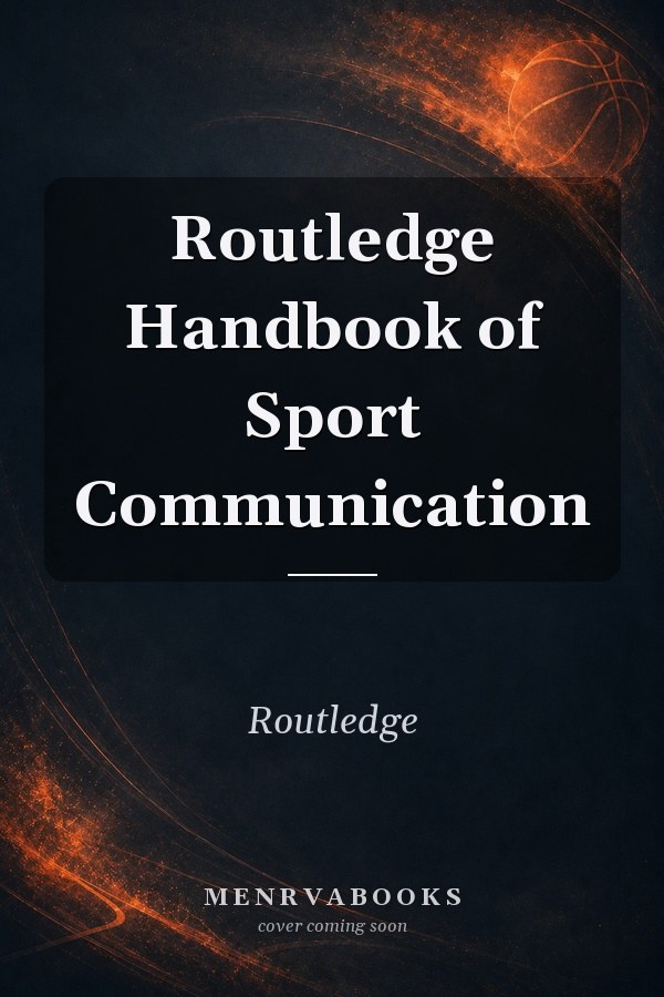 Routledge Handbook of Sport Communication