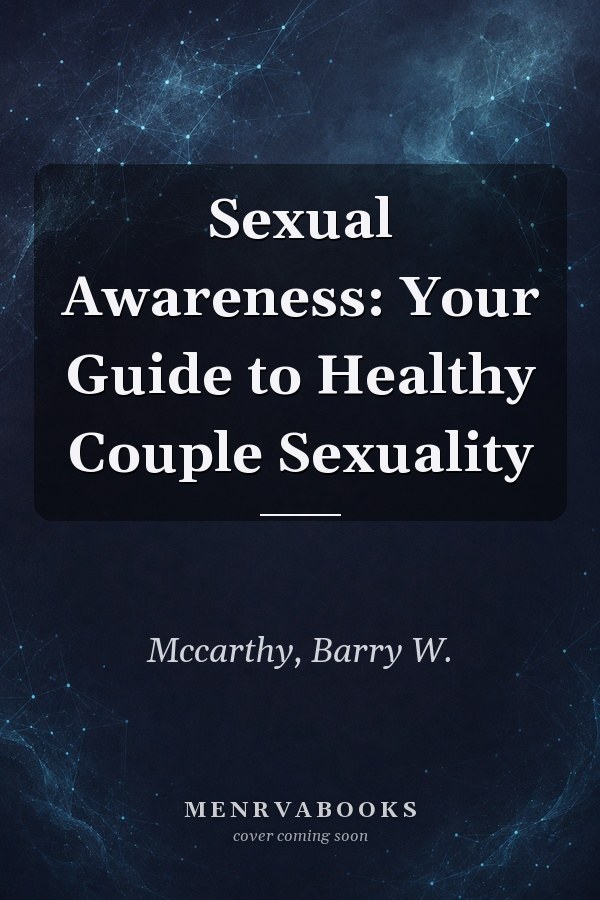 Sexual Awareness: Your Guide to Healthy Couple Sexuality
