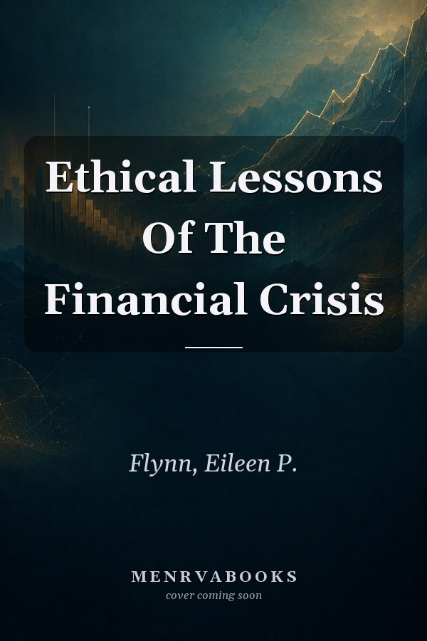 Ethical Lessons Of The Financial Crisis