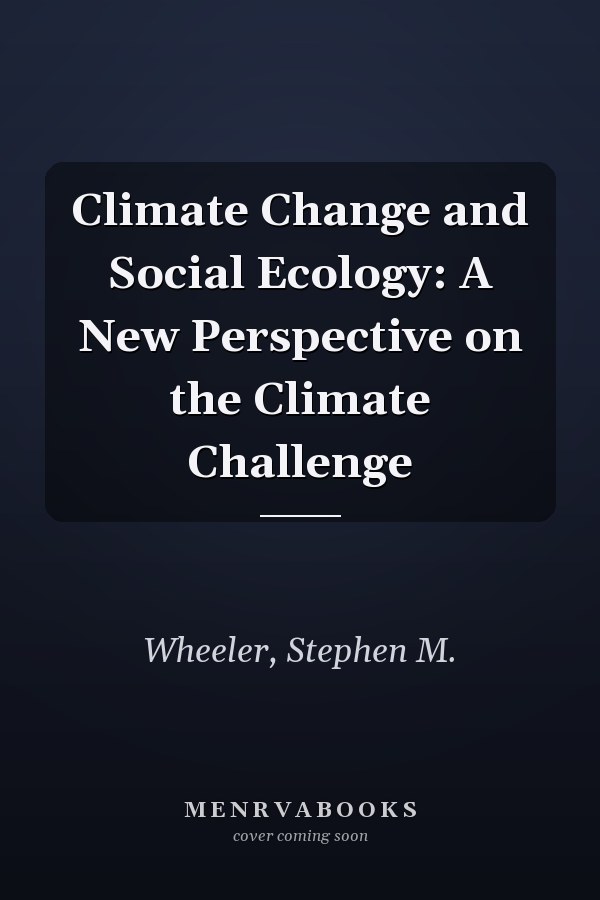 Climate Change and Social Ecology: A New Perspective on the Climate Challenge