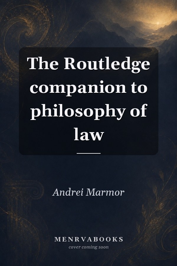 The Routledge Companion to Philosophy of Law
