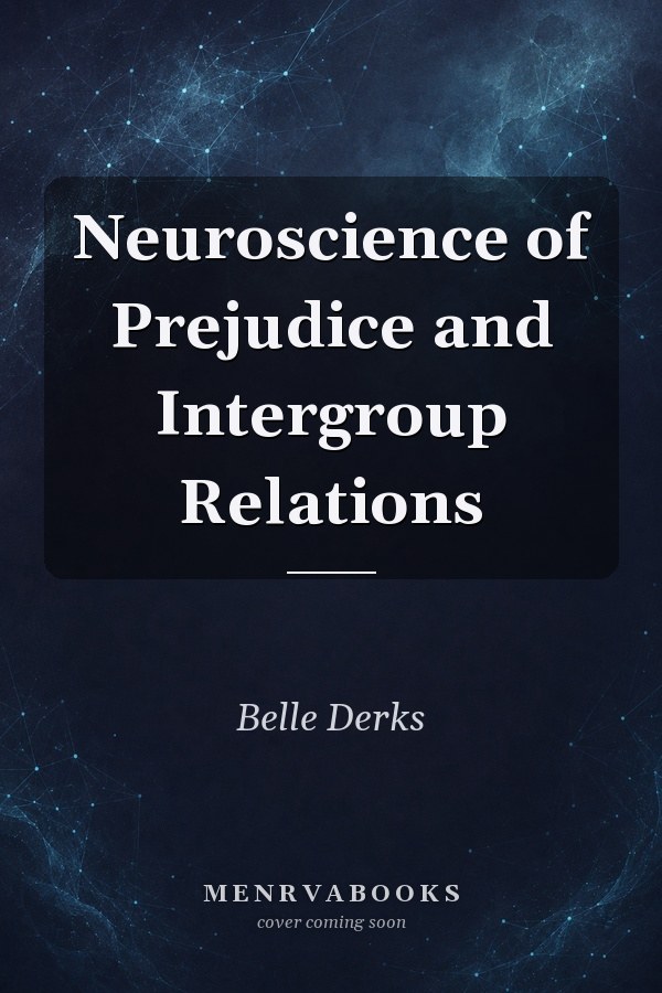 Neuroscience of Prejudice and Intergroup Relations