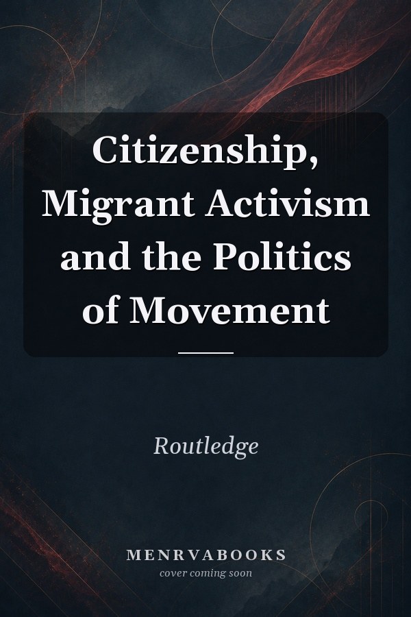 Citizenship, Migrant Activism and the Politics of Movement