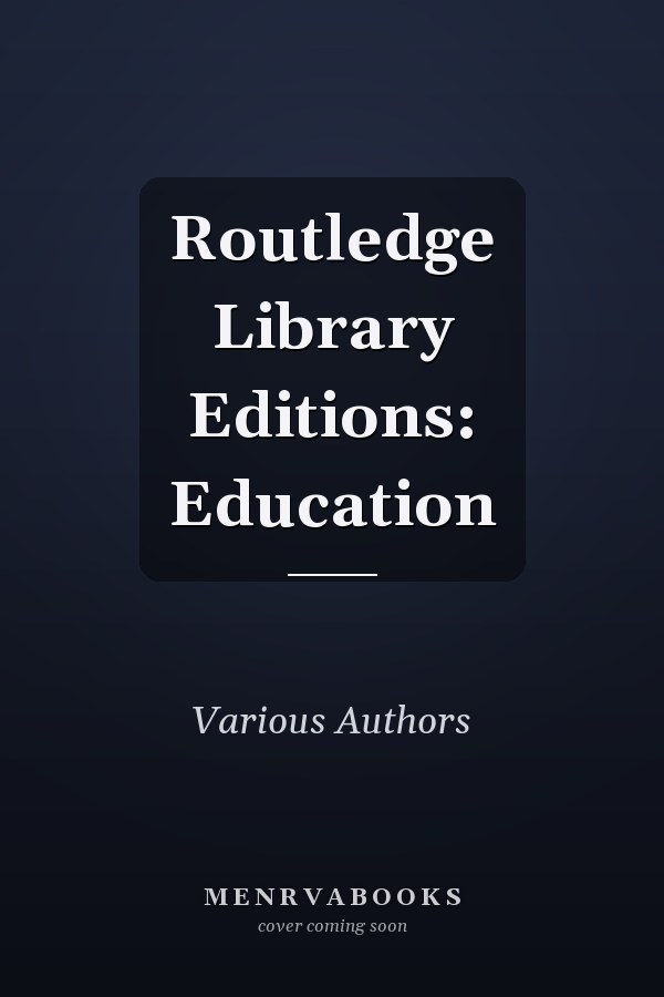 Routledge Library Editions: Education