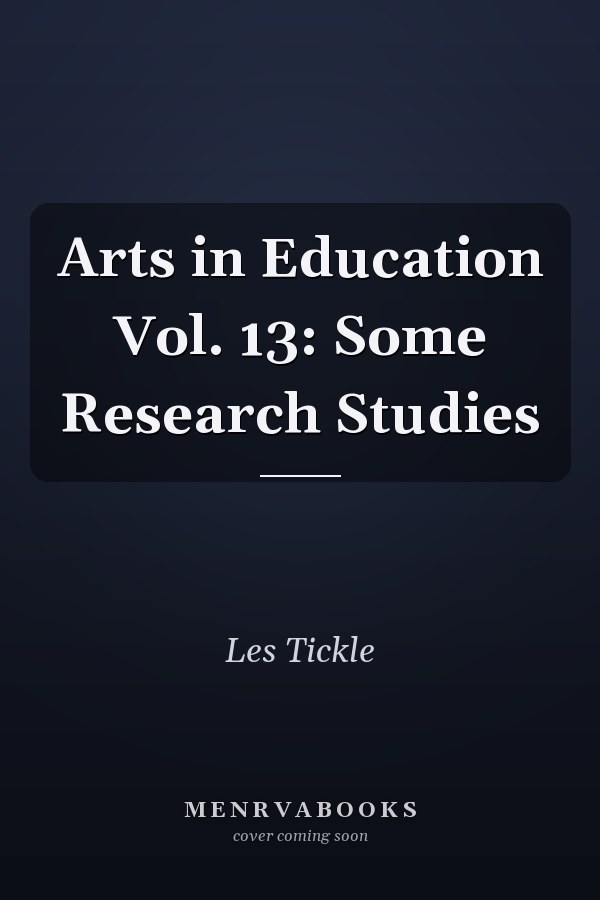 Arts in Education Vol. 13: Some Research Studies