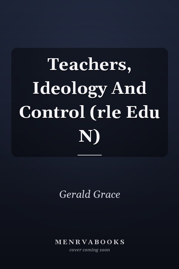 Teachers, Ideology and Control