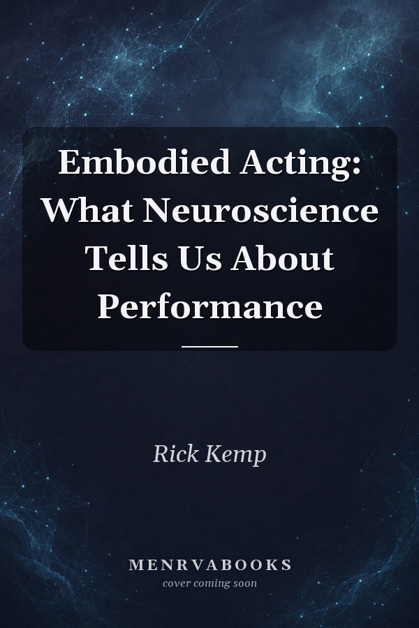 Embodied Acting: What Neuroscience Tells Us About Performance