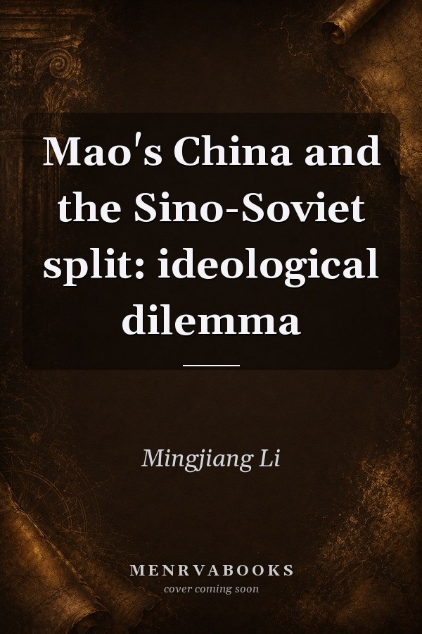 Mao's China and the Sino-Soviet Split: Ideological Dilemma