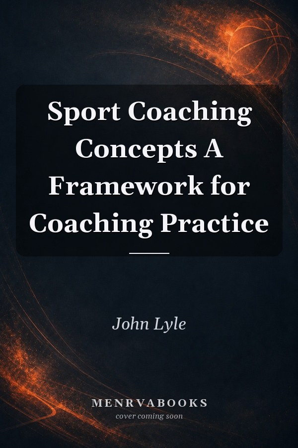 Sport Coaching Concepts A Framework for Coaching Practice
