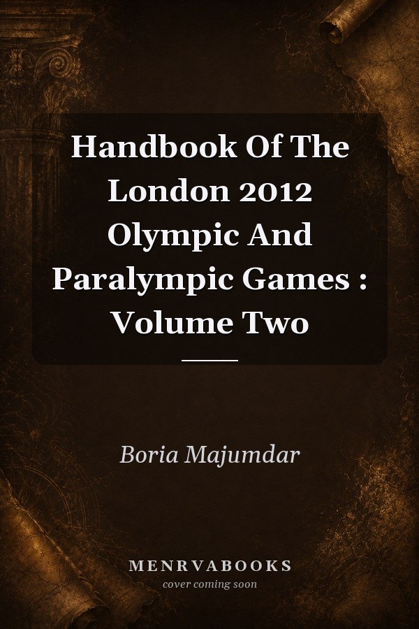 Handbook Of The London 2012 Olympic And Paralympic Games: Volume Two