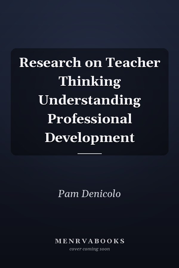 Research on Teacher Thinking: Understanding Professional Development