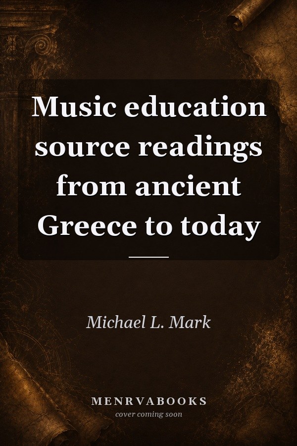 Music Education: Source Readings from Ancient Greece to Today