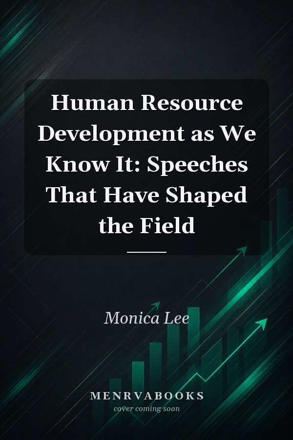 Human Resource Development as We Know It: Speeches That Have Shaped the Field