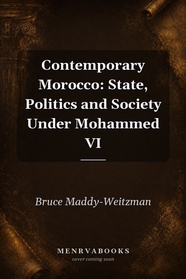 Contemporary Morocco: State, Politics and Society Under Mohammed VI