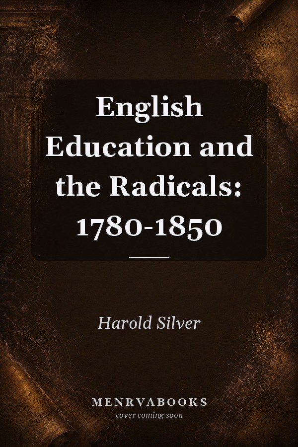 English Education and the Radicals: 1780-1850