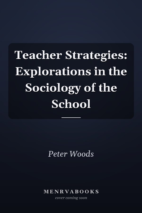 Teacher Strategies: Explorations in the Sociology of the School