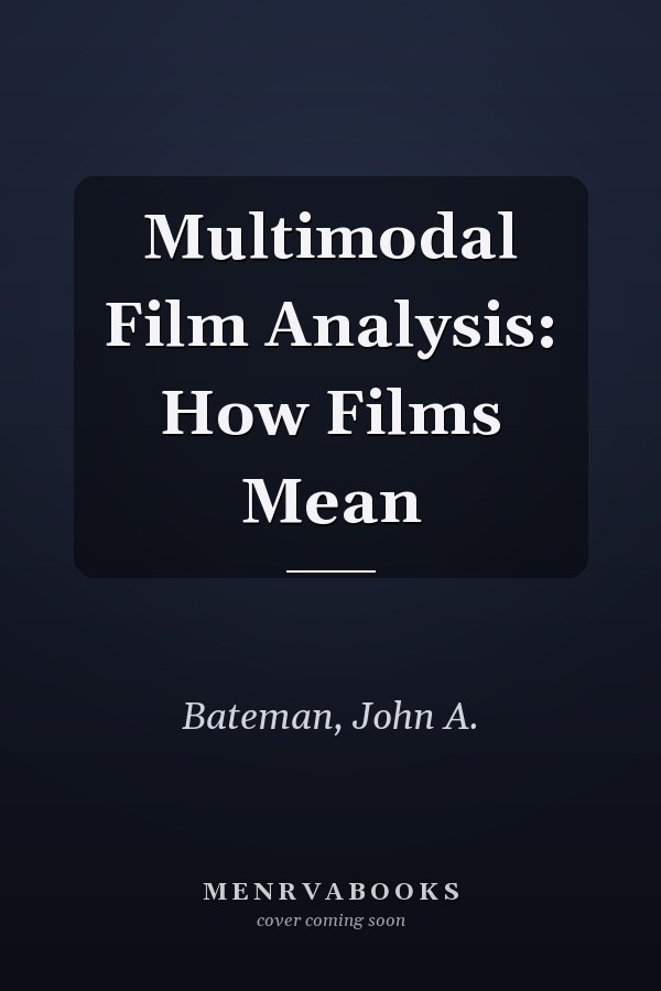 Multimodal Film Analysis: How Films Mean