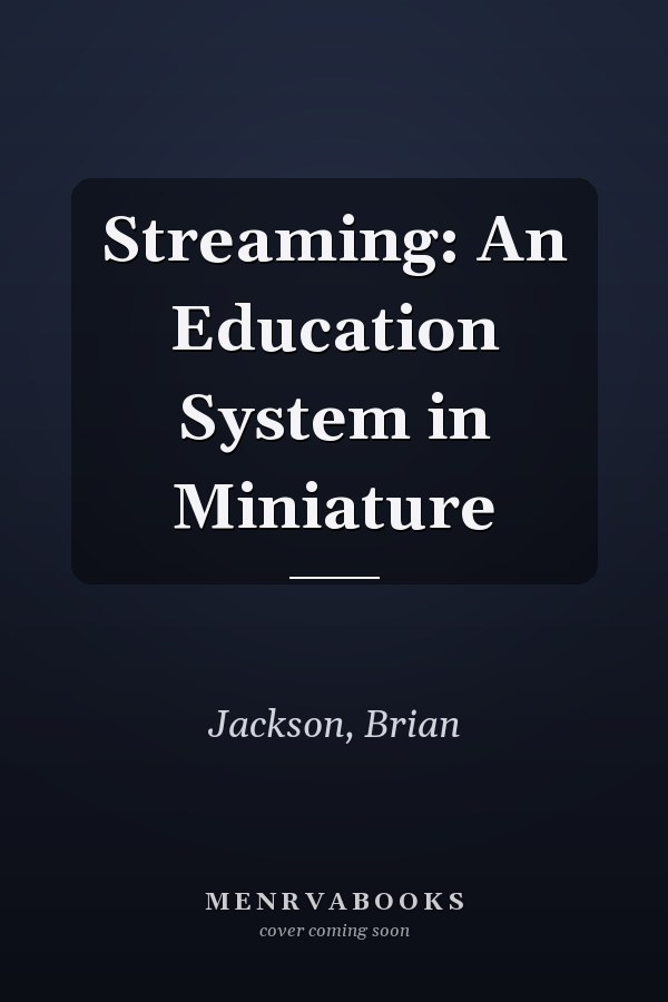 Streaming: An Education System in Miniature