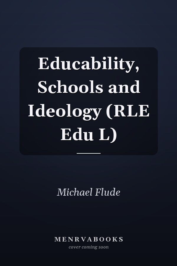 Educability, Schools and Ideology