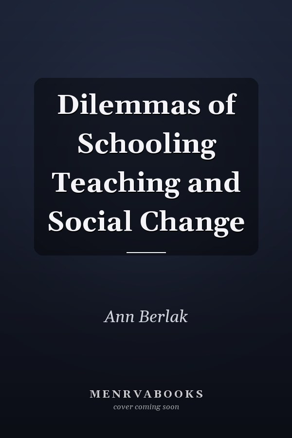 Dilemmas of Schooling: Teaching and Social Change