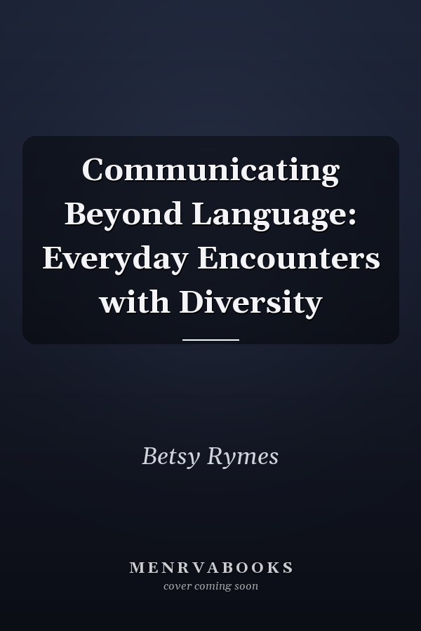 Communicating Beyond Language: Everyday Encounters with Diversity