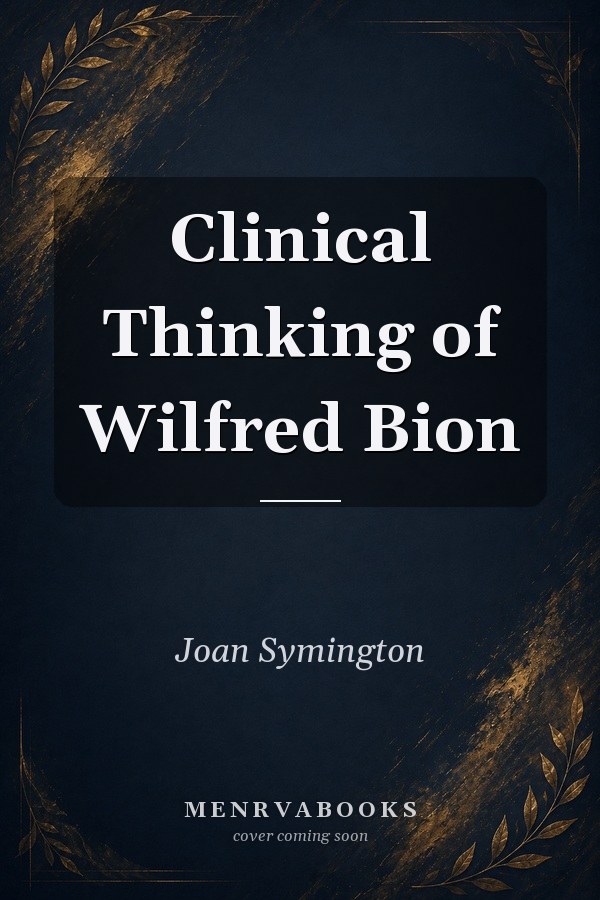 Clinical Thinking of Wilfred Bion