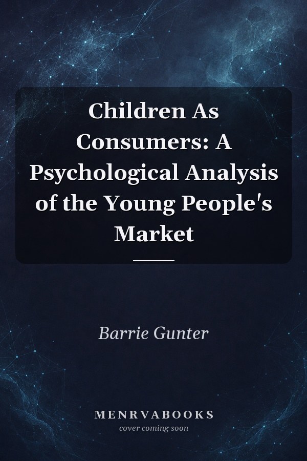 Children As Consumers: A Psychological Analysis of the Young People's Market