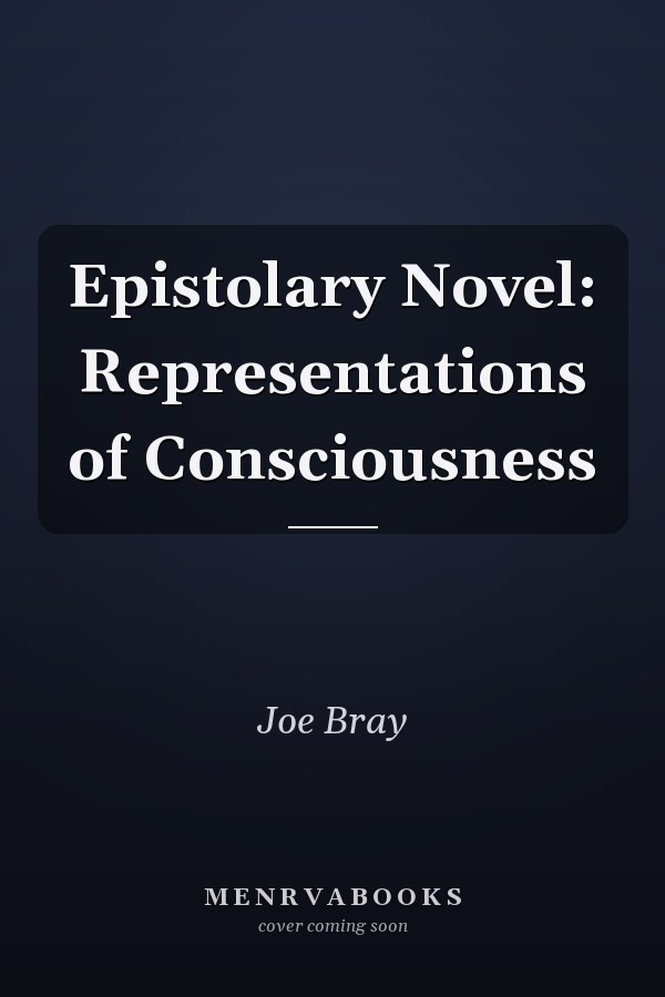 The Epistolary Novel: Representations of Consciousness