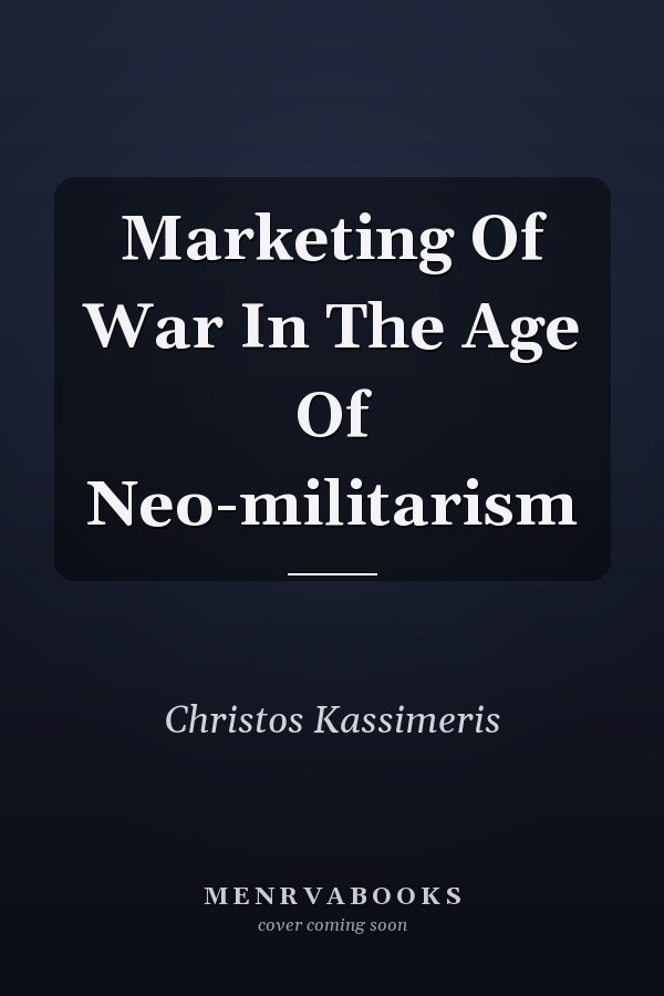 Marketing of War in the Age of Neo-militarism