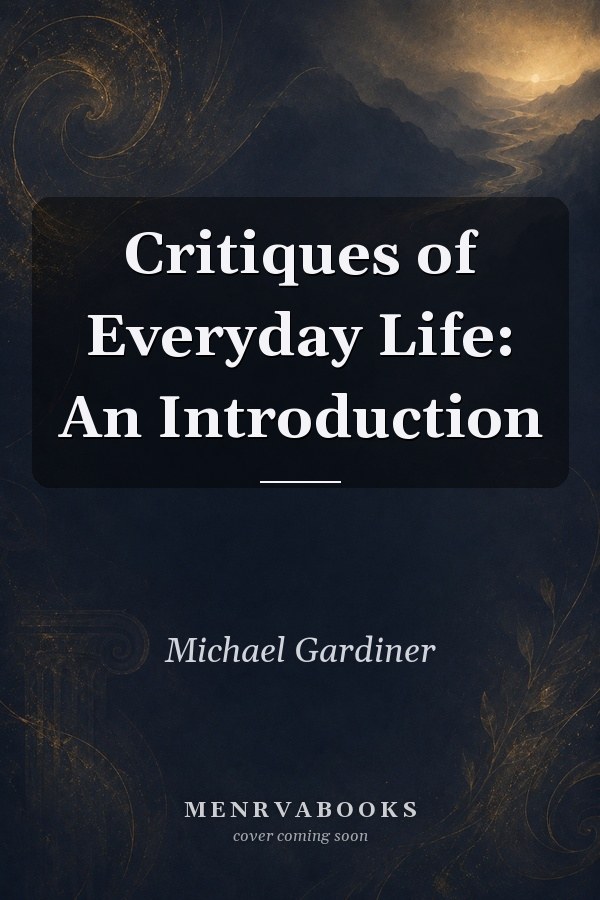 Critiques of Everyday Life: An Introduction