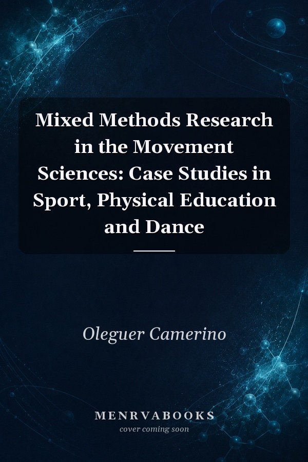 Mixed Methods Research in the Movement Sciences: Case Studies in Sport, Physical Education and Dance
