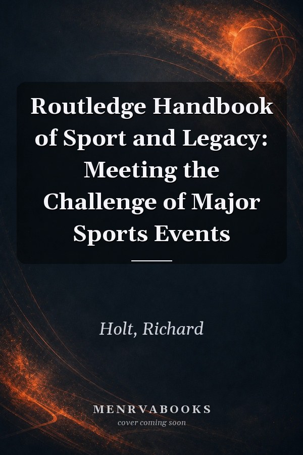 Routledge Handbook of Sport and Legacy: Meeting the Challenge of Major Sports Events