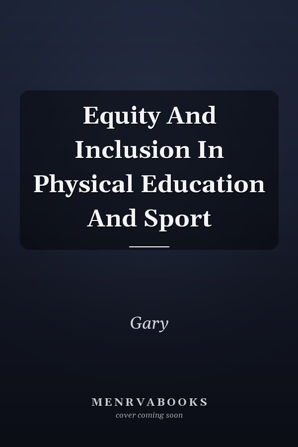 Equity And Inclusion In Physical Education And Sport