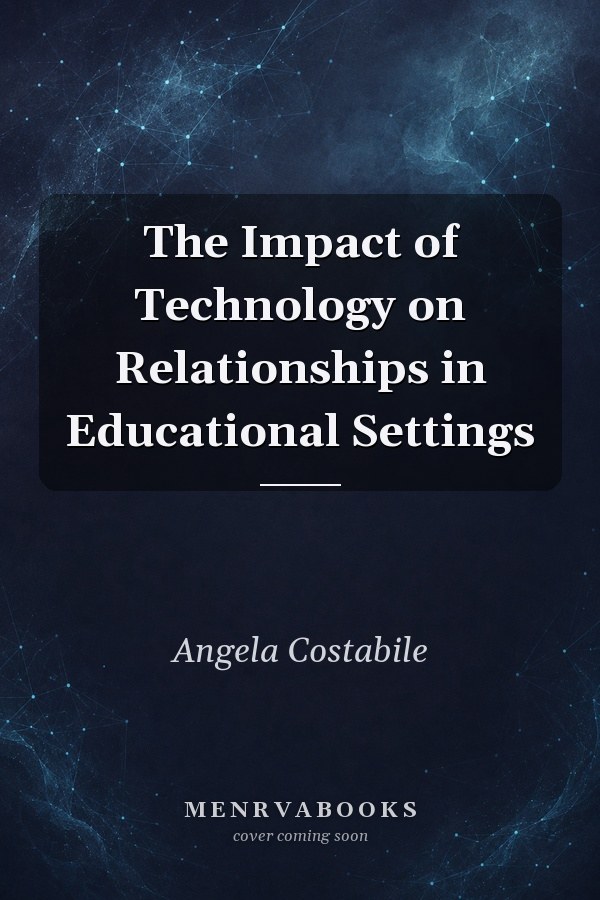 The Impact of Technology on Relationships in Educational Settings