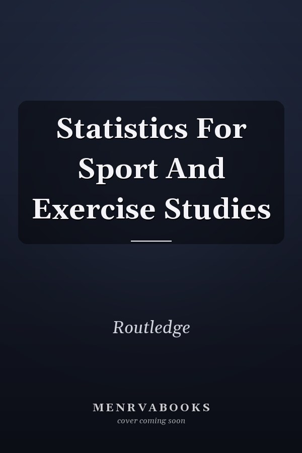 Statistics for Sport and Exercise Studies