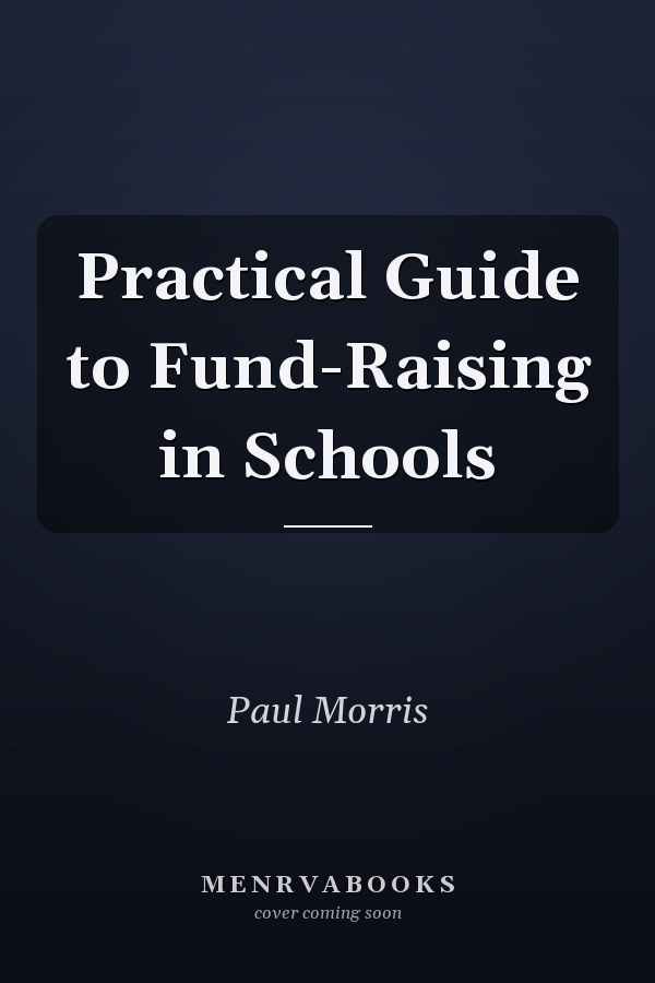 Practical Guide to Fund-Raising in Schools