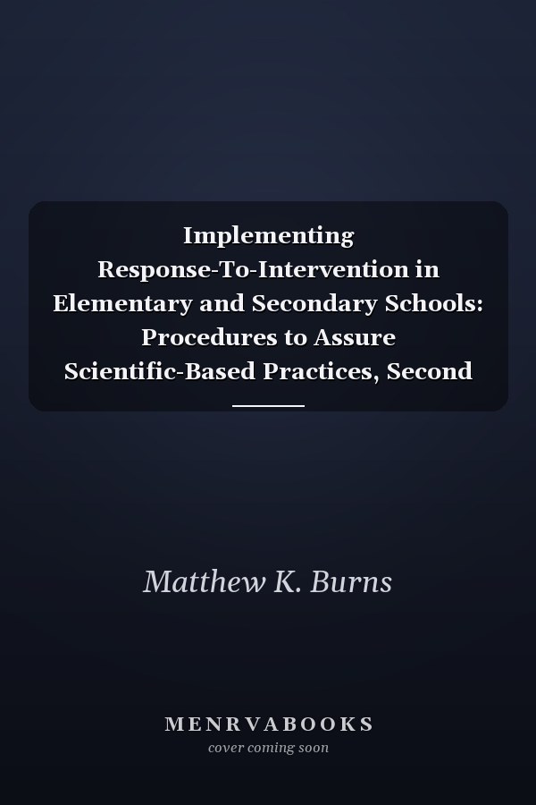Implementing Response-to-Intervention in Elementary and Secondary Schools: Procedures to Assure Scientific-Based Practices