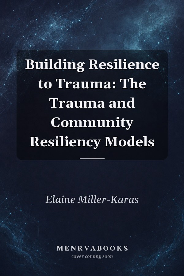 Building Resilience to Trauma: The Trauma and Community Resiliency Models