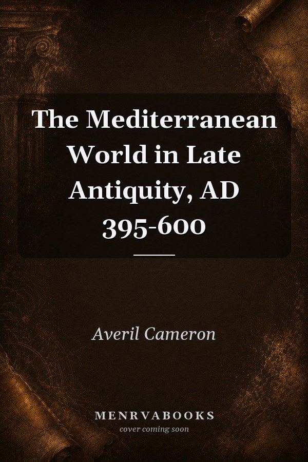The Mediterranean World in Late Antiquity, AD 395-600