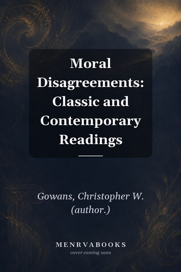 Moral Disagreements: Classic and Contemporary Readings