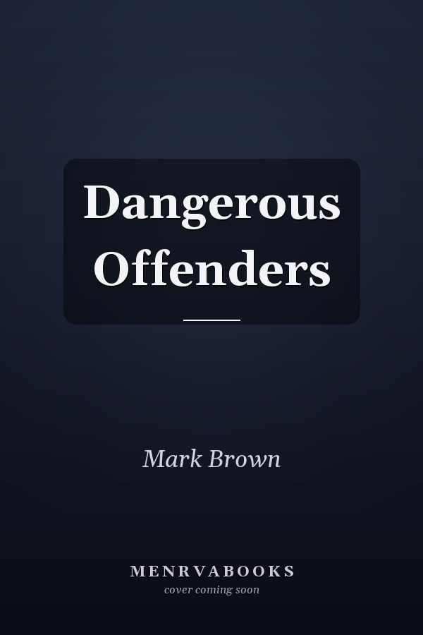 Dangerous Offenders