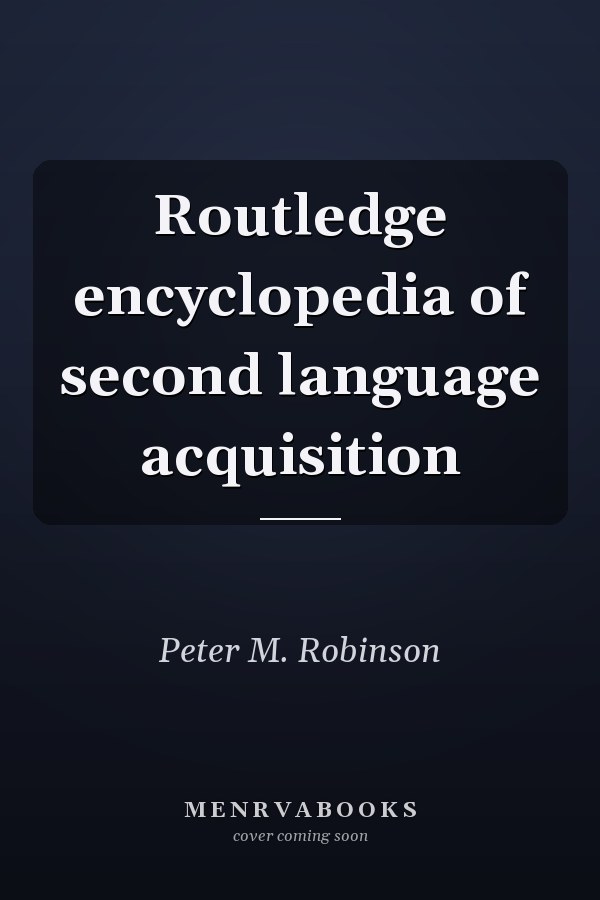 Routledge Encyclopedia of Second Language Acquisition
