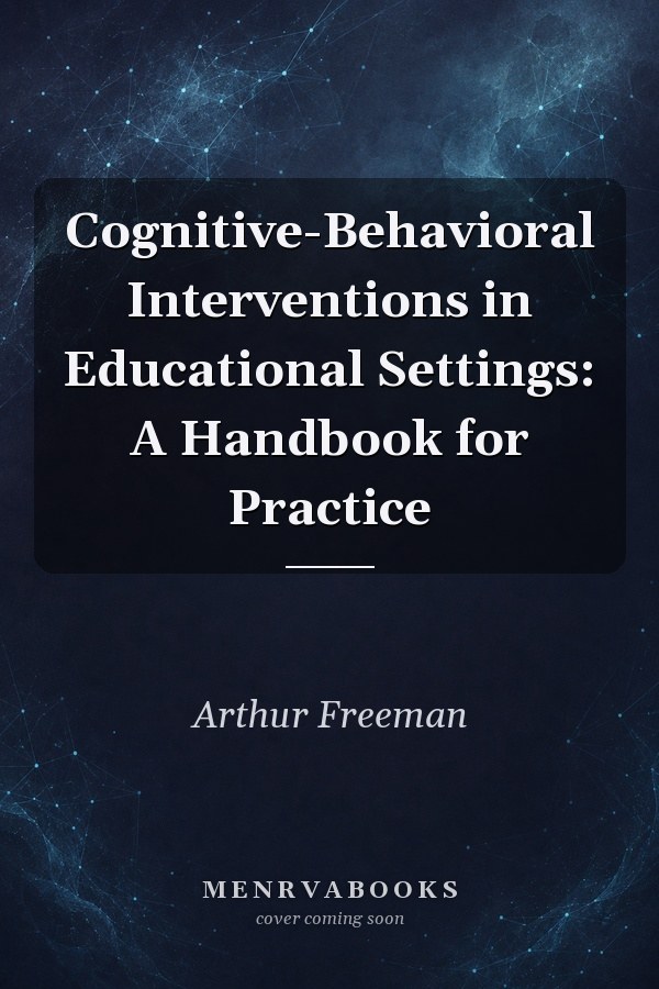 Cognitive-Behavioral Interventions in Educational Settings: A Handbook for Practice