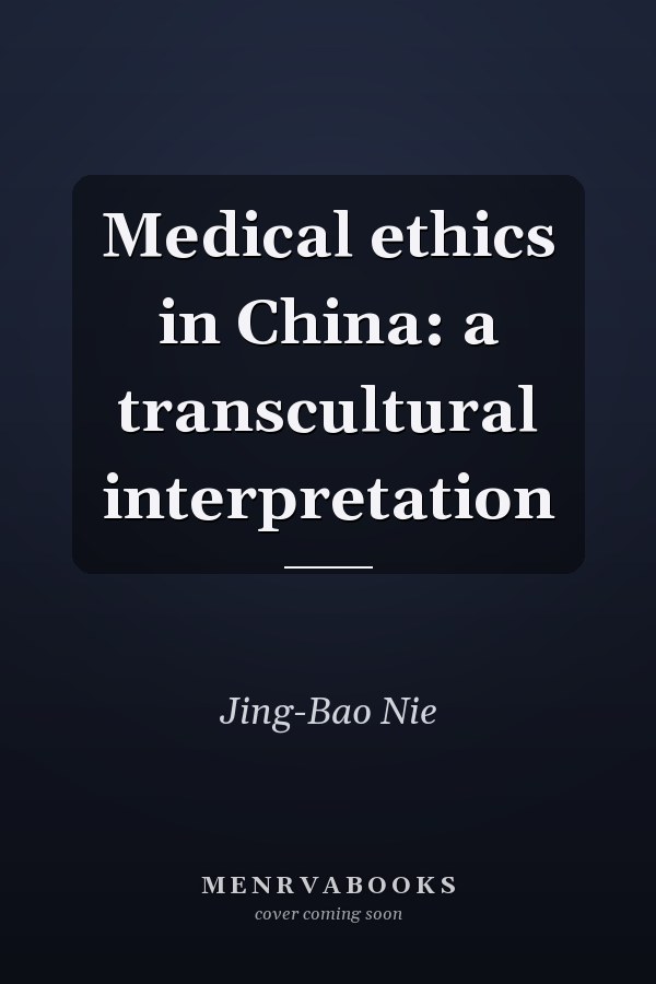 Medical Ethics in China: A Transcultural Interpretation