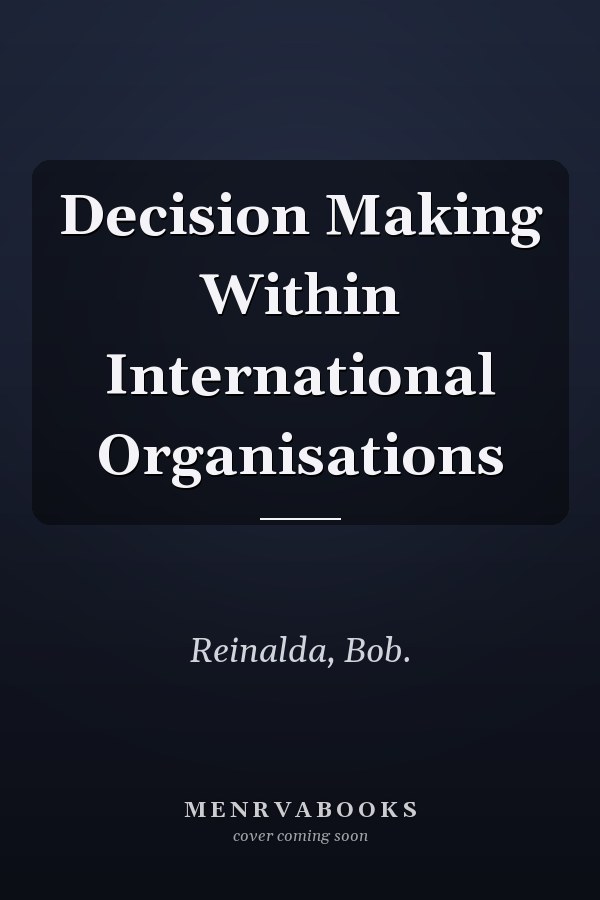 Decision Making Within International Organisations