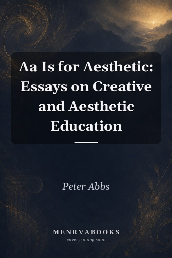 Aa Is for Aesthetic: Essays on Creative and Aesthetic Education